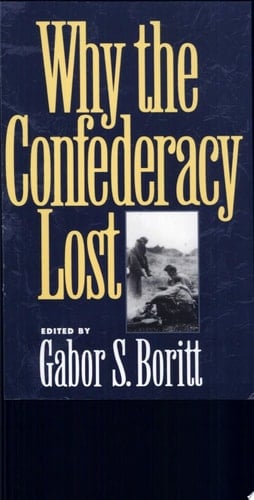 Why the Confederacy Lost (Gettysburg Civil War Instutute books)
