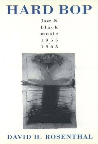 Hard Bop Jazz and Black Music 1955-1965