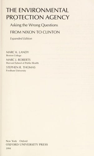 The Environmental Protection Agency: Asking the Wrong Questions: From Nixon to Clinton