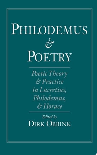 Philodemus and Poetry: Poetic Theory and Practice in Lucretius, Philodemus and Horace