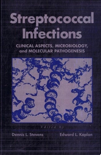 Streptococcal Infections: Clinical Aspects, Microbiology, and Molecular Pathogenesis