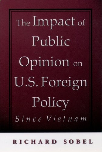 The Impact of Public Opinion on U.S. Foreign Policy Since Vietnam: Constraining the Colossus
