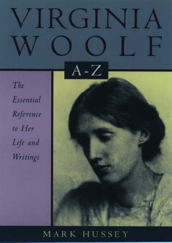 Virginia Woolf A to Z: A Comprehensive Reference for Students, Teachers, and Common Readers to Her Life, Work, and Critical Reception (Literary A to Z's)