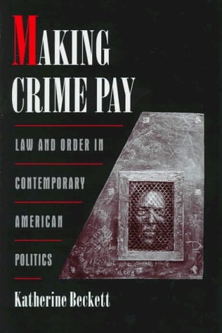 Making Crime Pay: Law and Order in Contemporary American Politics