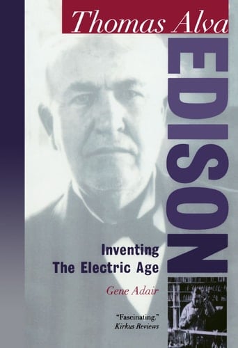 Thomas Alva Edison: Inventing the Electric Age (Oxford Portraits in Science)