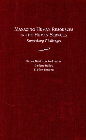 Managing Human Resources in the Human Services: Supervisory Challenges