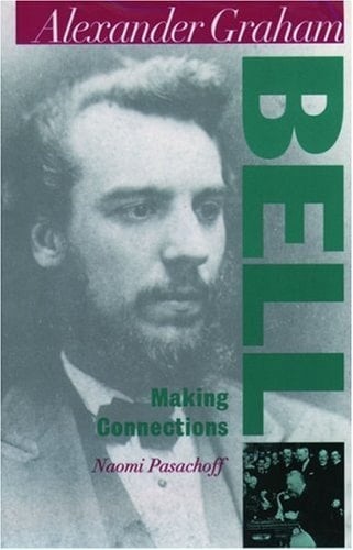 Alexander Graham Bell : Making Connections (Oxford Portraits in Science)