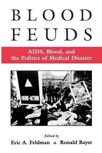 Blood Feuds: AIDS, Blood, and the Politics of Medical Disaster