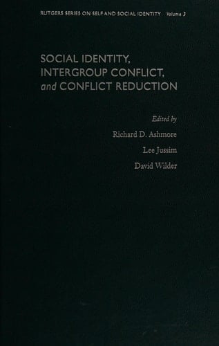 Social Identity, Intergroup Conflict, and Conflict Reduction (Rutgers Series on Self and Social Identity, Volume 3)