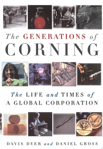 The Generations of Corning: The Life and Times of a Global Corporation
