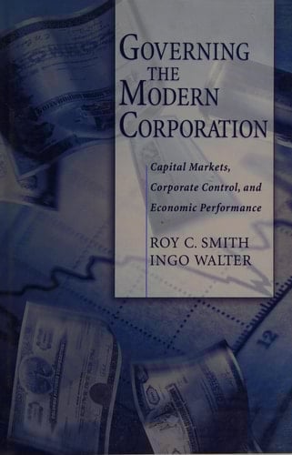 Governing the Modern Corporation: Capital Markets, Corporate Control, and Economic Performance