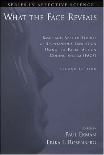 What the Face Reveals: Basic and Applied Studies of Spontaneous Expression Using the Facial Action Coding System (FACS) (Series in Affective Science)