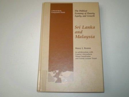 The Political Economy of Poverty, Equity, and Growth: Sri Lanka and Malaysia (A WORLD BANK COMPARATIVE STUDY)
