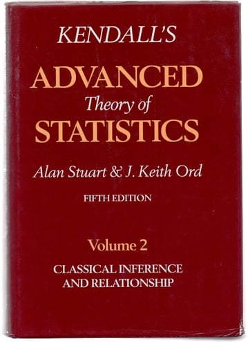 Kendall's Advanced Theory of Statistics, Vol. 2: Classical Inference and Relationship, 5th Edition