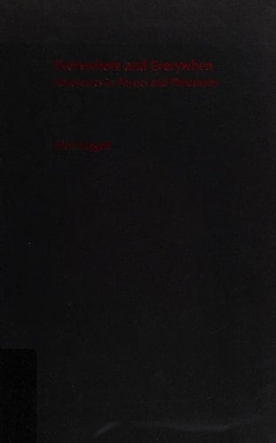 Everywhere and Everywhen: Adventures in Physics and Philosophy