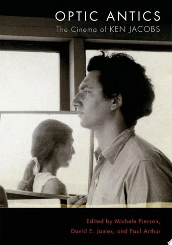 Optic Antics: The Cinema of Ken Jacobs