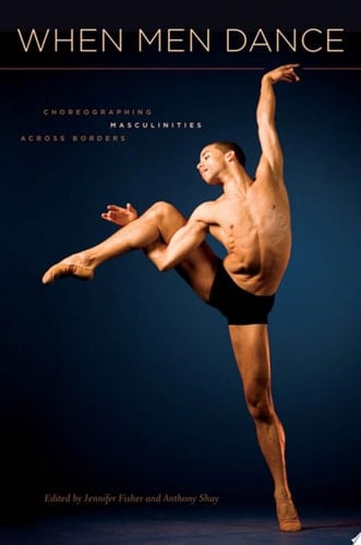 When Men Dance: Choreographing Masculinities Across Borders