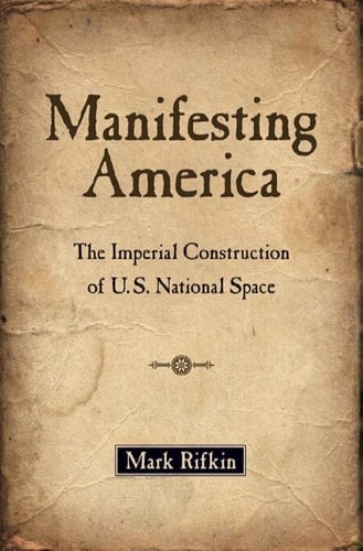 Manifesting America: The Imperial Construction of U.S. National Space
