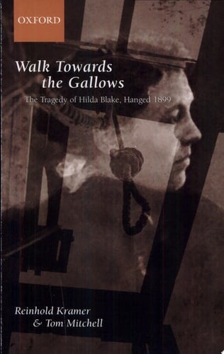 Walk Towards the Gallows: The Tragedy of Hilda Blake, Hanged 1899 (Canadian Social History Series)