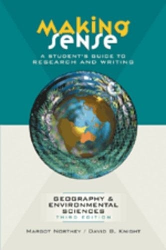 Making Sense: A Student's Guide to Research and Writing in Geography & Environmental Sciences