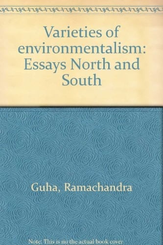 Varieties of environmentalism: Essays North and South