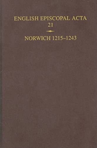 English Episcopal Acta: Volume 21: Norwich 1215-1243 (English Episcopal Acta, 21)