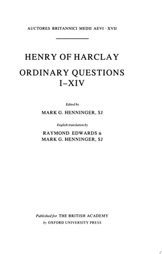 Henry of Harclay: Ordinary Questions, I-XIV (Auctores Britannici Medii Aevi, XVII)