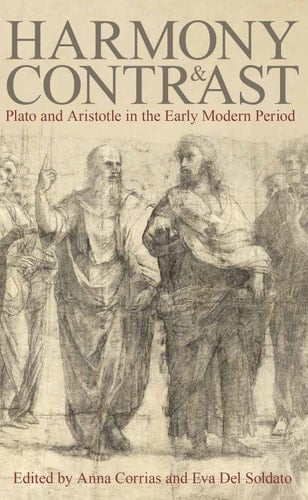 Harmony and Contrast: Plato and Aristotle in the Early Modern Period (Proceedings of the British Academy)