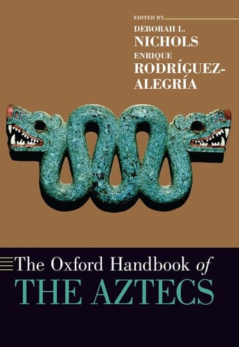 The Oxford Handbook of the Aztecs (Oxford Handbooks)