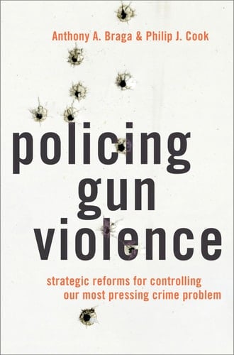 Policing Gun Violence: Strategic Reforms for Controlling Our Most Pressing Crime Problem (STUDIES CRIME AMD PUBLIC POLICY SERIES)