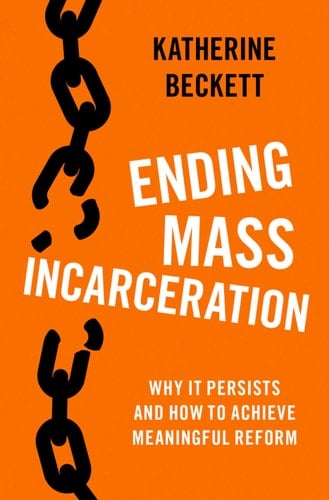 Ending Mass Incarceration: Why it Persists and How to Achieve Meaningful Reform (Studies in Crime and Public Policy)