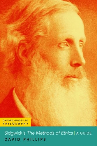 Sidgwick's The Methods of Ethics: A Guide (Oxford Guides to Philosophy)