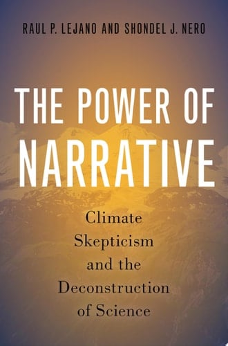 The Power Of Narrative: Climate Skepticism And The Deconstruction Of Science