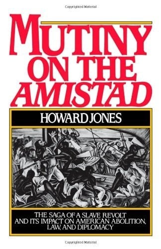 Mutiny on the Amistad: The Saga of a Slave Revolt and Its Impact on American Abolition, Law, and Diplomacy: The Saga of a Slave Revolt and Its Impact on American Abolition, Law and Diplomacy