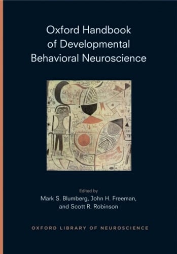 Oxford Handbook of Developmental Behavioral Neuroscience (Oxford Handbooks)