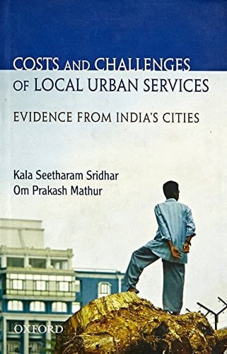 Costs And Challenges of Local Urban Services: Evidence from India's Cities