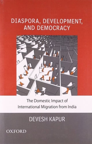 Oxford University Press Diaspora, Development And Democracy: The Domestic Impact Of International Migration From India