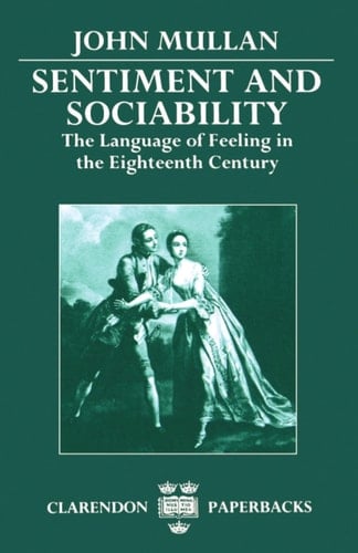 Sentiment and Sociability: The Language of Feeling in the Eighteenth Century (Clarendon Paperbacks)