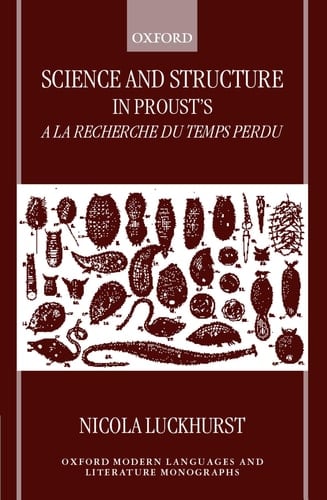 Science and Structure in Proust's 'A la recherche du temps perdu' (Oxford Modern Languages and Literature Monographs)