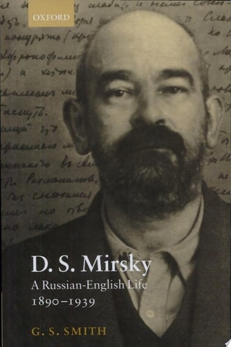 D. S. Mirsky: A Russian-English Life, 1890-1939