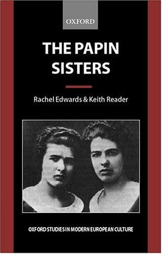 The Papin Sisters (Oxford Studies in Modern European Culture)