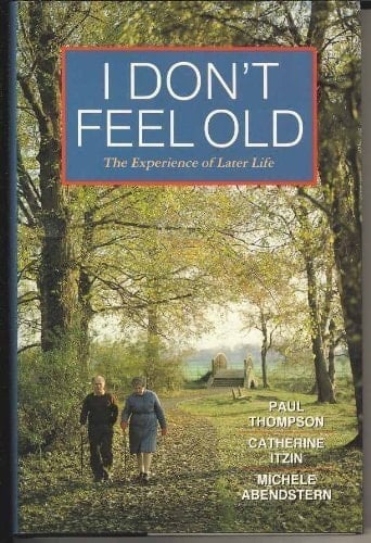 I Don't Feel Old: The Experience of Later Life