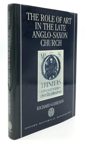 The Role of Art in the Late Anglo-Saxon Church (Oxford Historical Monographs)