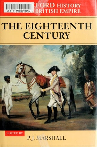 The Oxford History of the British Empire: Volume II: The Eighteenth Century (Oxford History of the British Empire, Vol. II)
