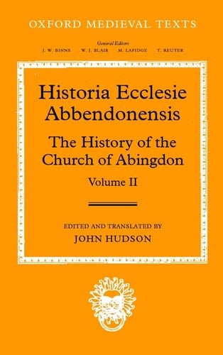 Historia Ecclesie Abbendonensis: The History of the Church of Abingdon, Volume II (Oxford Medieval Texts)