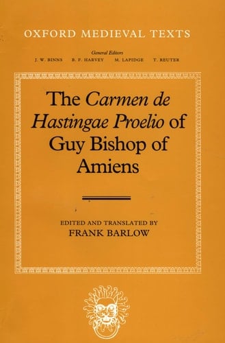 The Carmen de Hastingae Proelio of Guy Bishop of Amiens (Oxford Medieval Texts)