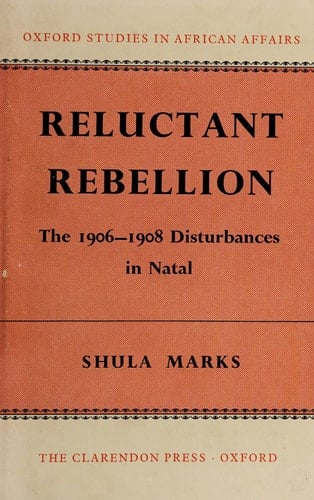 Reluctant rebellion: The 1906-8 disturbances in Natal (Oxford studies in African affairs)