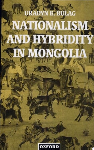 Nationalism and Hybridity in Mongolia (Oxford Studies in Social and Cultural Anthropology)