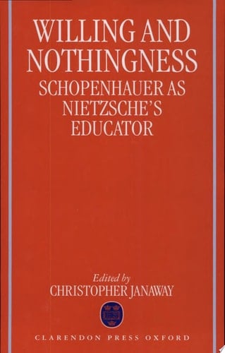 Willing and Nothingness: Schopenhauer as Nietzsche's Educator