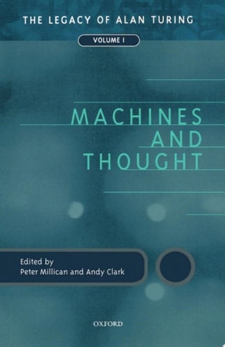 Machines and Thought: The Legacy of Alan Turing, Volume 1 (Mind Association Occasional Series)